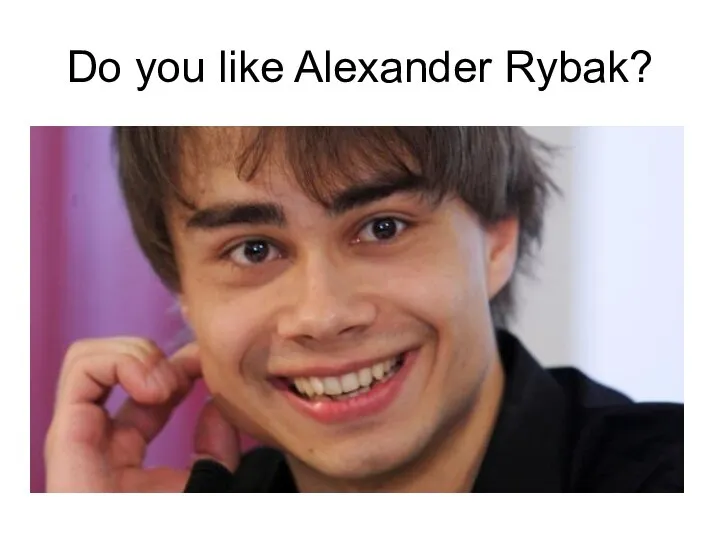 Do you like Alexander Rybak?