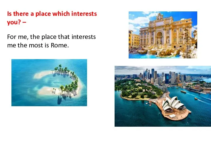 Is there a place which interests you? – For me, the place