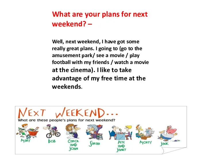 What are your plans for next weekend? – Well, next weekend, I