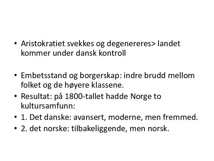 Aristokratiet svekkes og degenereres> landet kommer under dansk kontroll Embetsstand og borgerskap: