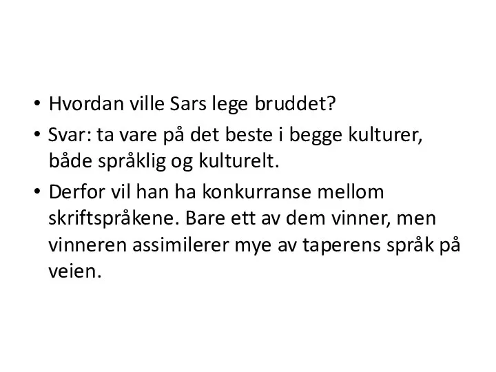 Hvordan ville Sars lege bruddet? Svar: ta vare på det beste i