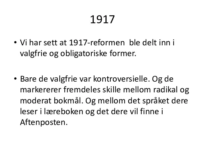 1917 Vi har sett at 1917-reformen ble delt inn i valgfrie og