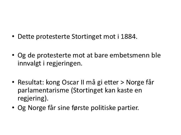 Dette protesterte Stortinget mot i 1884. Og de protesterte mot at bare