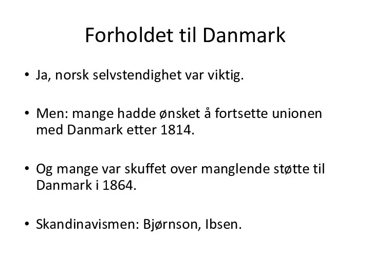 Forholdet til Danmark Ja, norsk selvstendighet var viktig. Men: mange hadde ønsket