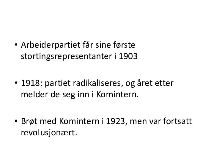 Arbeiderpartiet får sine første stortingsrepresentanter i 1903 1918: partiet radikaliseres, og året