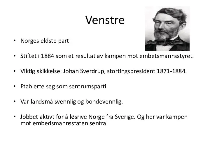Venstre Norges eldste parti Stiftet i 1884 som et resultat av kampen