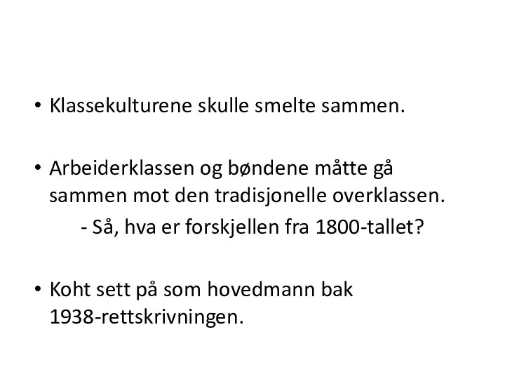 Klassekulturene skulle smelte sammen. Arbeiderklassen og bøndene måtte gå sammen mot den