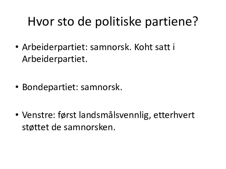 Hvor sto de politiske partiene? Arbeiderpartiet: samnorsk. Koht satt i Arbeiderpartiet. Bondepartiet: