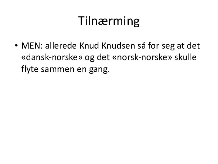 Tilnærming MEN: allerede Knud Knudsen så for seg at det «dansk-norske» og