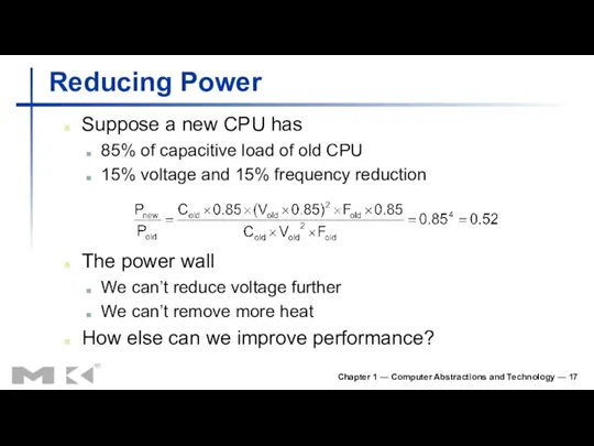 Chapter 1 — Computer Abstractions and Technology — Reducing Power Suppose a