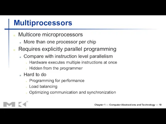 Chapter 1 — Computer Abstractions and Technology — Multiprocessors Multicore microprocessors More