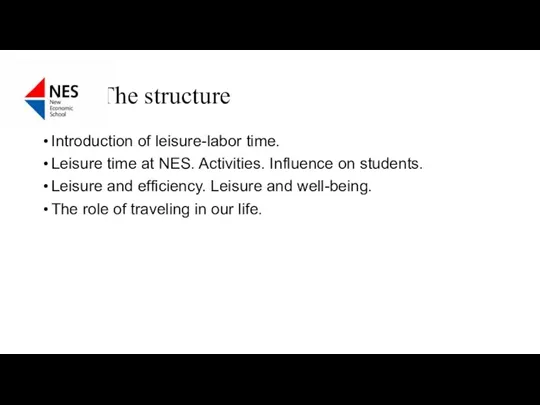 The structure Introduction of leisure-labor time. Leisure time at NES. Activities. Influence