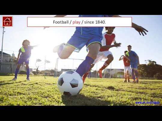 Football has been played since 1840. Football / play / since 1840. www.vk.com/egppt