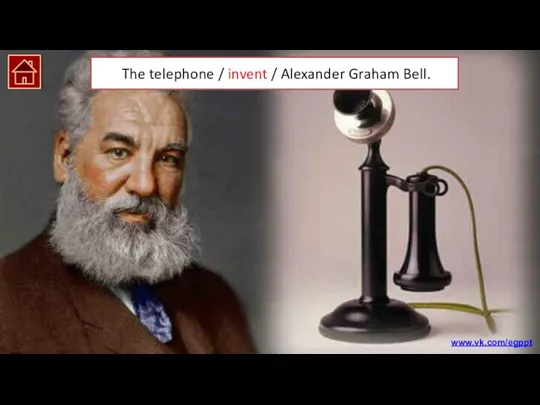 The telephone was invented by Alexander Graham Bell. The telephone / invent