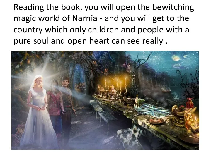 Reading the book, you will open the bewitching magic world of Narnia