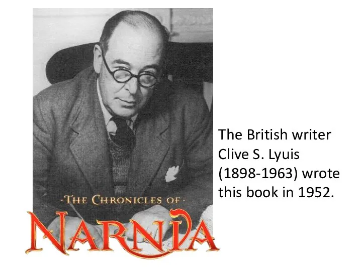 The British writer Clive S. Lyuis (1898-1963) wrote this book in 1952.