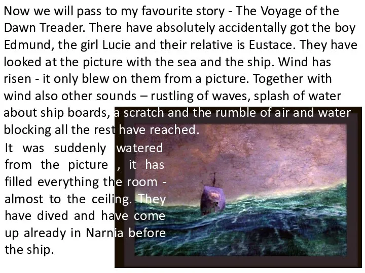 Now we will pass to my favourite story - The Voyage of