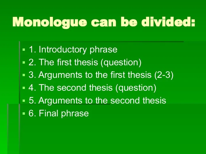 Monologue can be divided: 1. Introductory phrase 2. The first thesis (question)