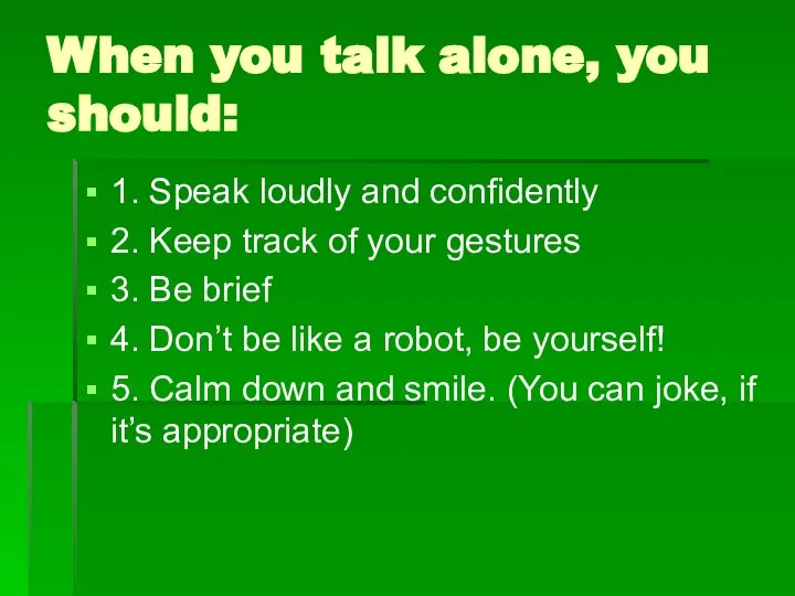 When you talk alone, you should: 1. Speak loudly and confidently 2.