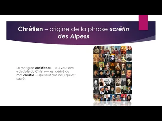 Chrétien – origine de la phrase «crétin des Alpes» Le mot grec