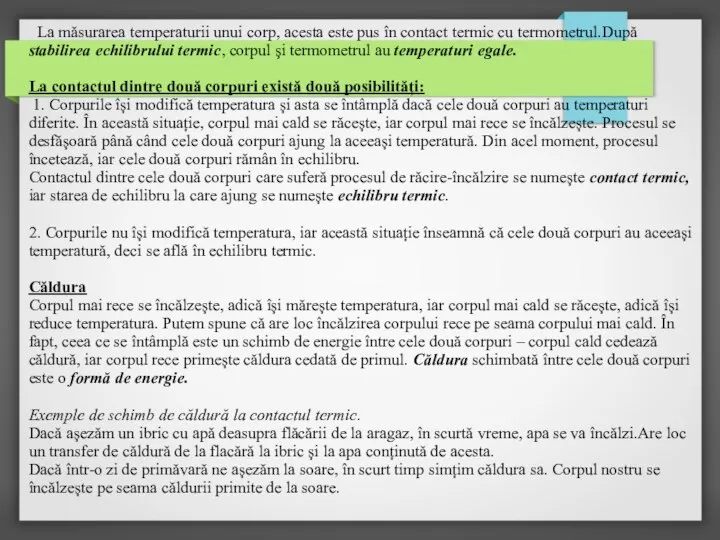 La măsurarea temperaturii unui corp, acesta este pus în contact termic cu