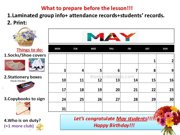 What to prepare before the lesson!!! 1.Laminated group info+ attendance records+students’ records.