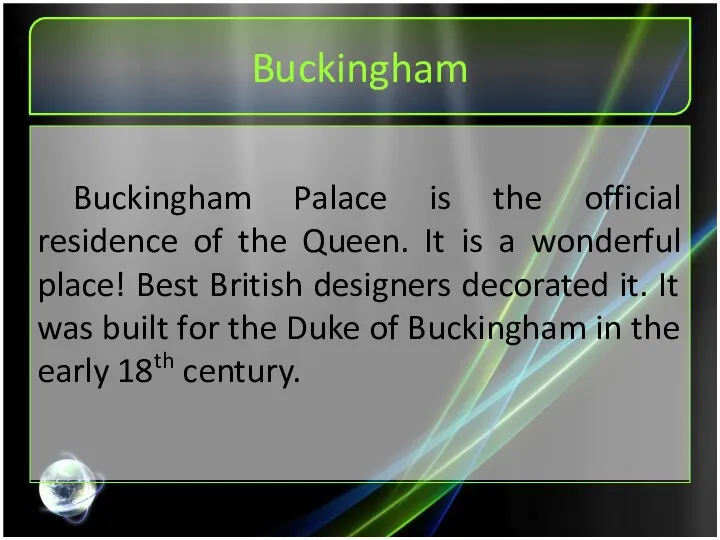 Buckingham Buckingham Palace is the official residence of the Queen. It is