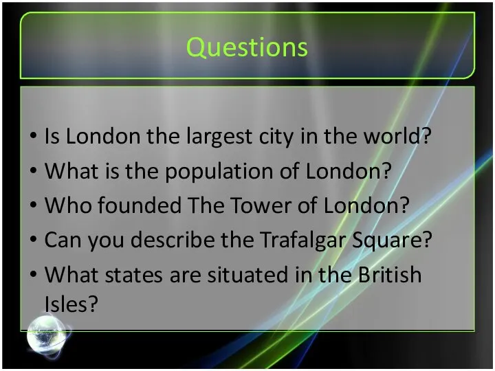 Questions Is London the largest city in the world? What is the
