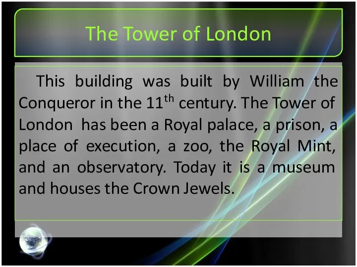 The Tower of London This building was built by William the Conqueror