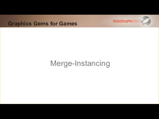Graphics Gems for Games Merge-Instancing