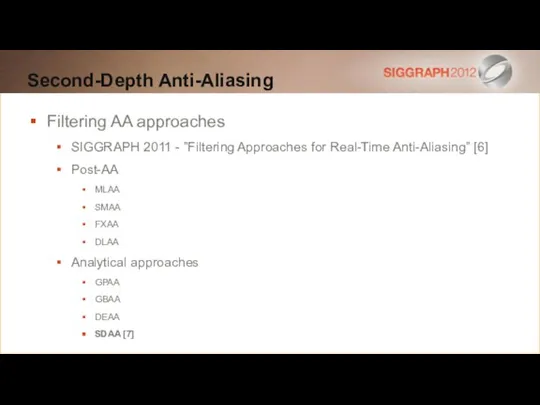 Second-Depth Anti-Aliasing Filtering AA approaches SIGGRAPH 2011 - ”Filtering Approaches for Real-Time
