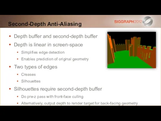 Second-Depth Anti-Aliasing Depth buffer and second-depth buffer Depth is linear in screen-space