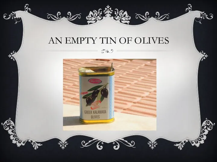 AN EMPTY TIN OF OLIVES