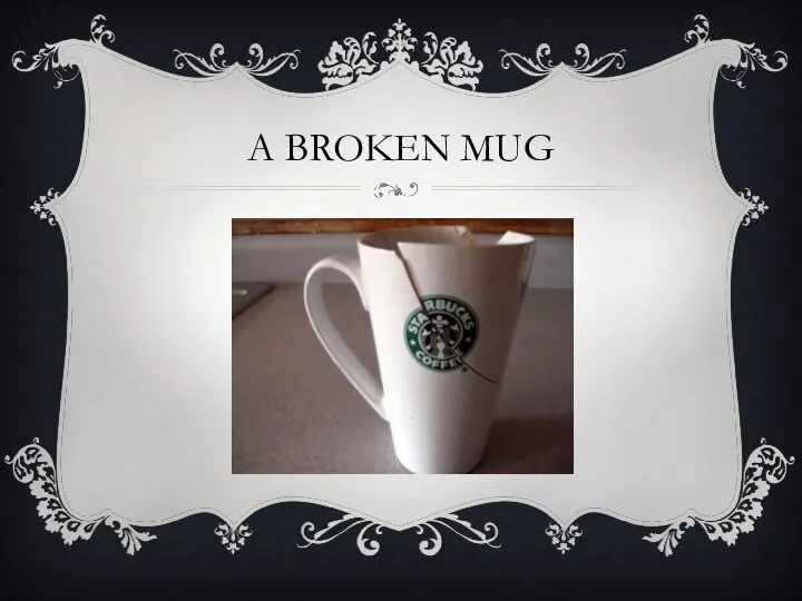 A BROKEN MUG