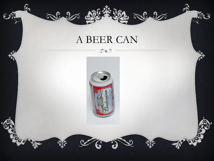 A BEER CAN