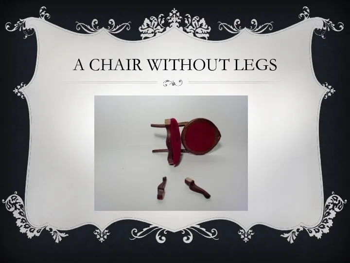 A CHAIR WITHOUT LEGS