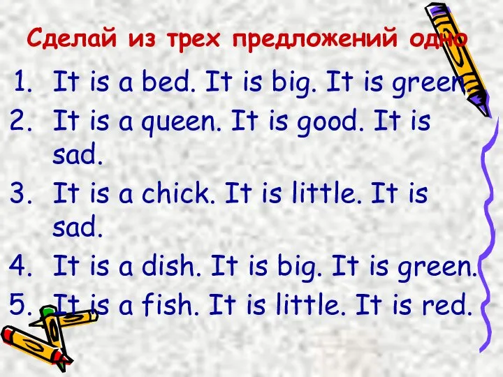 Сделай из трех предложений одно It is a bed. It is big.