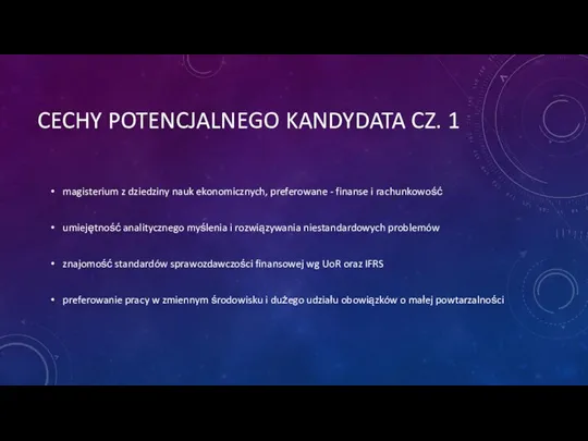 CECHY POTENCJALNEGO KANDYDATA CZ. 1 magisterium z dziedziny nauk ekonomicznych, preferowane -