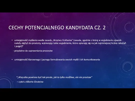 CECHY POTENCJALNEGO KANDYDATA CZ. 2 umiejętność myślenia wedle zasady „Brzytwy Ockhama” (zasada,