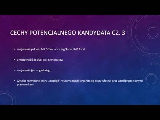 CECHY POTENCJALNEGO KANDYDATA CZ. 3 znajomość pakietu MS Office, w szczególności MS