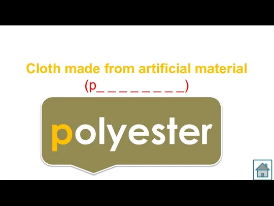 Cloth made from artificial material (p_ _ _ _ _ _ _ _) polyester