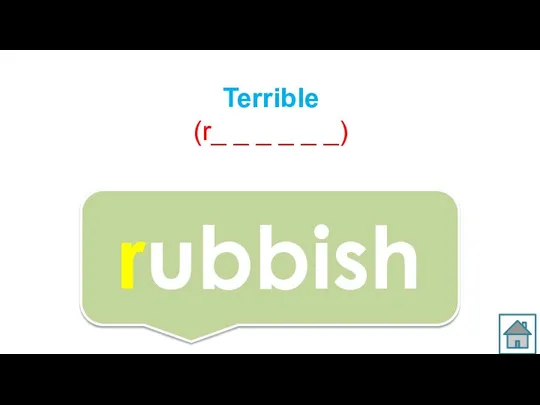 Terrible (r_ _ _ _ _ _) rubbish