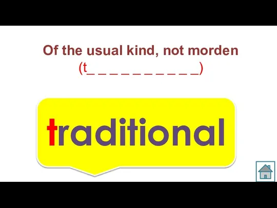 Of the usual kind, not morden (t_ _ _ _ _ _