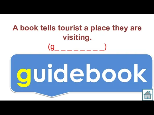 A book tells tourist a place they are visiting. (g_ _ _
