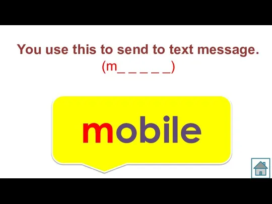 You use this to send to text message. (m_ _ _ _ _) mobile