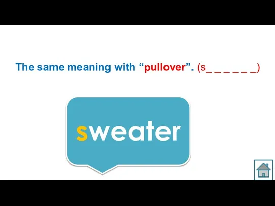 The same meaning with “pullover”. (s_ _ _ _ _ _) sweater