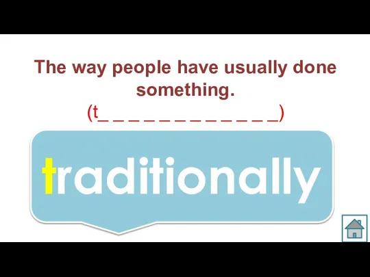 The way people have usually done something. (t_ _ _ _ _