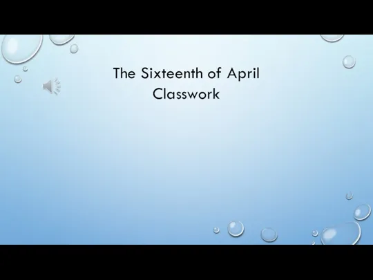 The Sixteenth of April Classwork