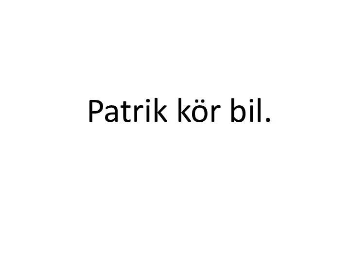 Patrik kör bil.