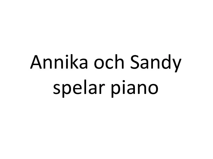 Annika och Sandy spelar piano